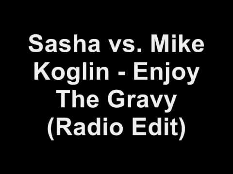 Sasha vs. Mike Koglin - Enjoy The Gravy (Radio Edit)