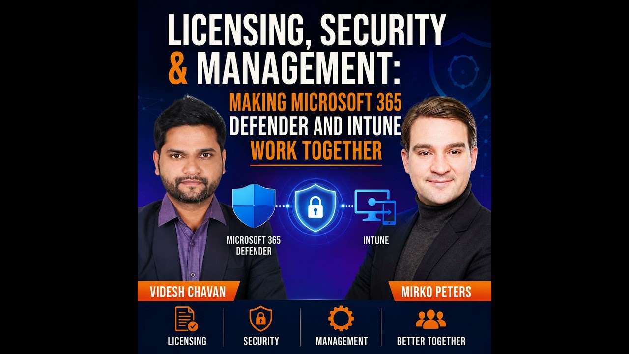 Licensing, Security & Management: Making Microsoft 365 Defender and Intune Work Together with Videsh Chavan