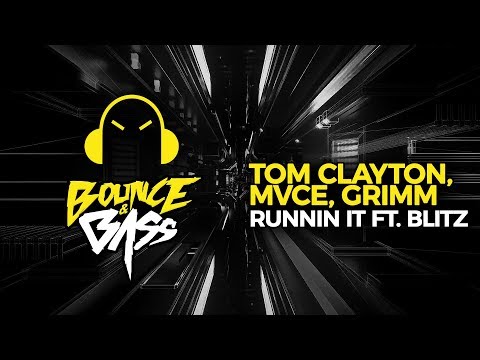Tom Clayton, MVCE, Grimm - RUNNIN IT ft. Blitz