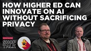 How Higher Ed Can Innovate on AI Without Sacrificing Privacy | Shop Talk