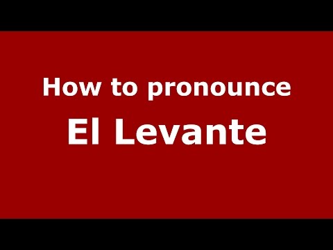 How to pronounce El Levante (Colombian Spanish/Colombia) - PronounceNames.com