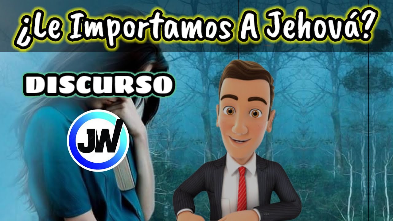 ¿LE IMPORTAMOS A DÍOS? DISCURSO JW DE LOS TESTIGOS DE JEHOVÁ EN ESPAÑOL. JWORG