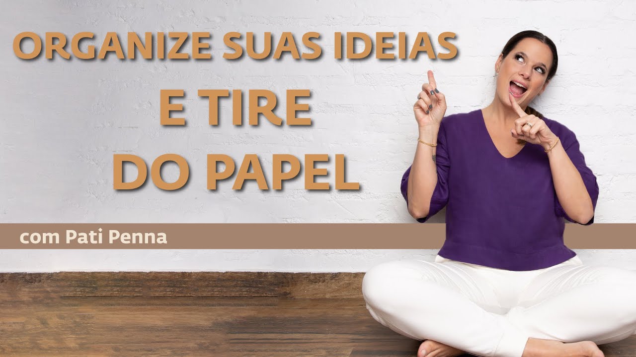 Como organizar minhas ideias e meus planos | #piluladaorganização - com Pati Penna