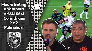 ‘Foi um jogão’: Mauro Beting e Vampeta analisam empate entre Corinthians e Palmeiras