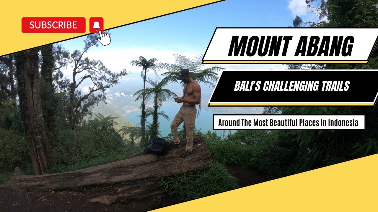 Discover the highlights of Mount Abang trek.