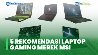 Memiliki Performa Garang Mampu Libas Game Berat, Berikut 5 Rekomendasi Laptop Gaming MSI Terbaik