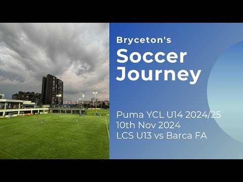 Puma YCL U14 2024/25 - LCS U13 vs Barca FA 10Nov24