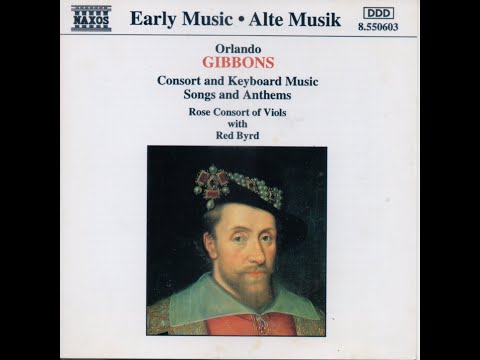 Orlando GIBBONS Consort and Keyboard Music, Songs and Anthems Rose Consort of Viols with Red Byrd