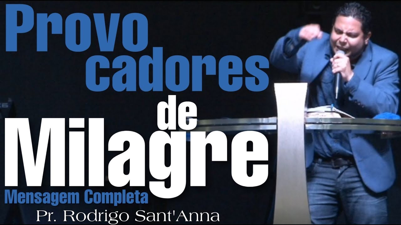 PROVOCADORES DE MILAGRE | Mensagem Completa | Pr.Rodrigo Sant'Anna