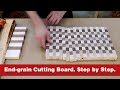 The Ultimate Guide To Making A Wooden End Grain Cutting Board