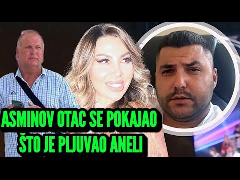 Asminov Otac Promenio Ploču: Pokajao Se Što Je Pljuvao Bivšu Snajku Aneli Ahmić! Poručio Joj...