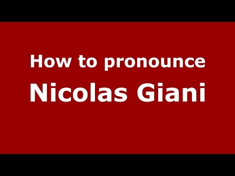 How to pronounce Nicolas Giani (Italian/Italy)  - PronounceNames.com