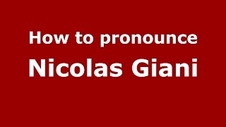 How to pronounce Nicolas Giani