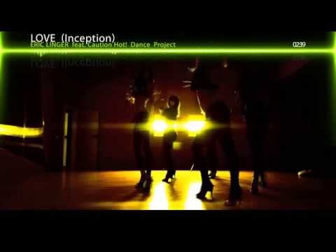 Eric Linger feat. Caution Hot! Dance Project - Love (Inception) HD