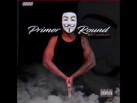 El Tuox | PRIMER ROUND [Audio Oficial]