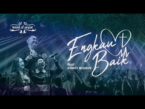 Engkau Baik (feat. Sidney Mohede) | Sound of Praise | “Marvelous” album
