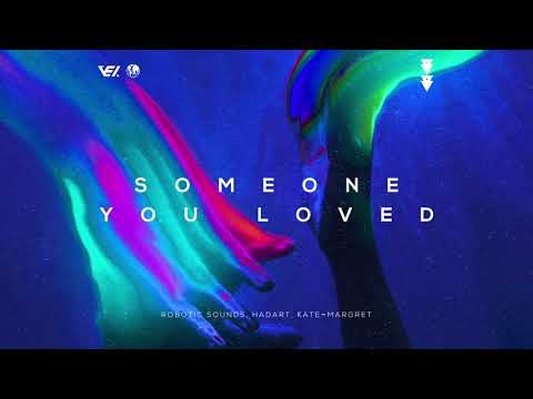 Robotic Sounds, Hadart, Kate Margret - Someone You Loved