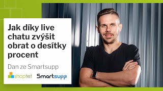 Shoptet a Dan Višňák ze Smartsupp o tom, jak díky live chatu zvýšit obrat e-shopu o desítky procent