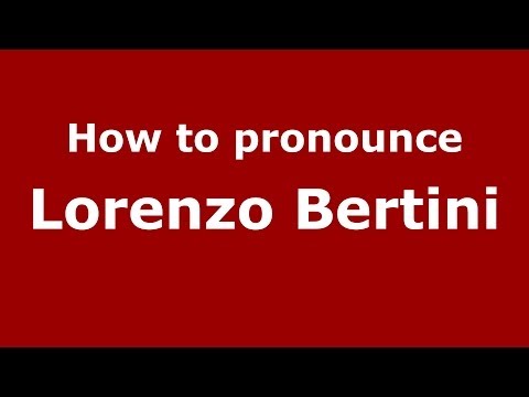 How to pronounce Lorenzo Bertini (Italian/Italy)  - PronounceNames.com