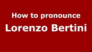 How to pronounce Lorenzo Bertini