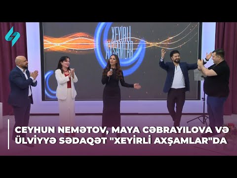 Ceyhun Nemətov, Maya Cəbrayılova və Ülviyyə Sədaqət "Xeyirli axşamlar"da 25.04.2024