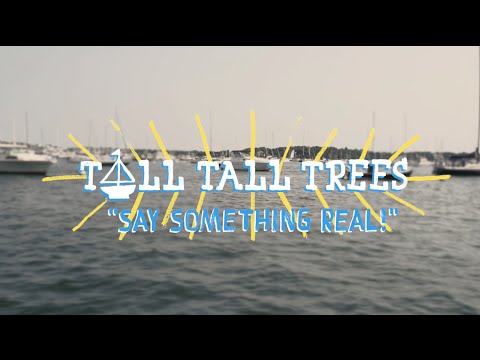 Tall Tall Trees - Say Something Real | On The Boat