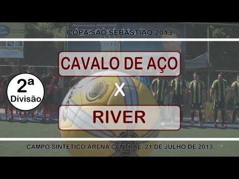 CAVALO DE AÇO x RIVER - Copa São Sebastião 2013 - 2ª divisão