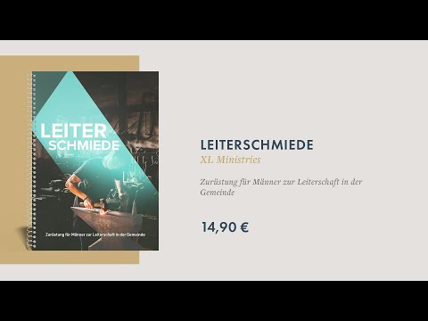 Leiterschmiede: Ein Kursbuch für Älteste, Diakone und andere geistliche Leiter