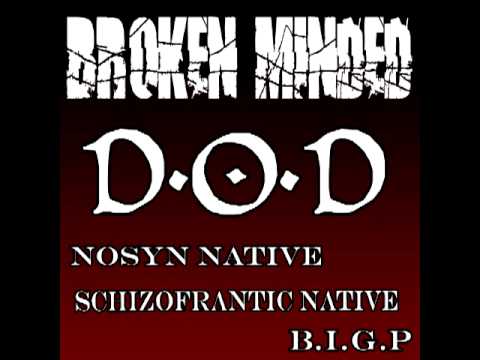 Broken Minded -D.O.D ( NoSyn Native, SchizoFrantic Native & B.I.G.P ) NATIVE RAP!
