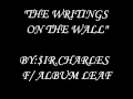 WRITINGS ON THE WALL f/ The Album Leaf 