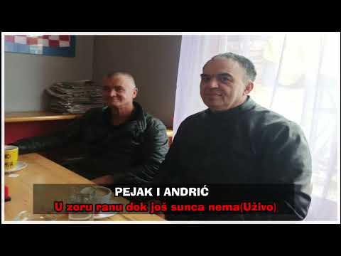 Pejak i Andrić U zoru ranu dok još sunca nema
