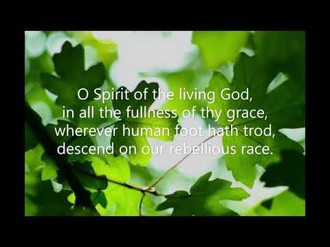 O Spirit of the Living God (#040 Common Praise 1998 - Christian Initiation)