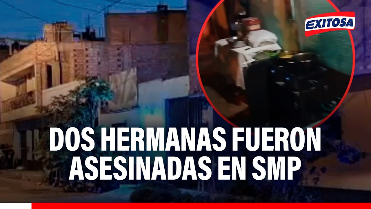 🔴🔵 Crimen en SMP: Asesinan a dos hermanas mientras atendían su emprendimiento