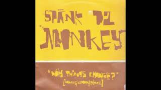 Spank Da Monkey  -  Why Things Change (Club Vibes Mix)