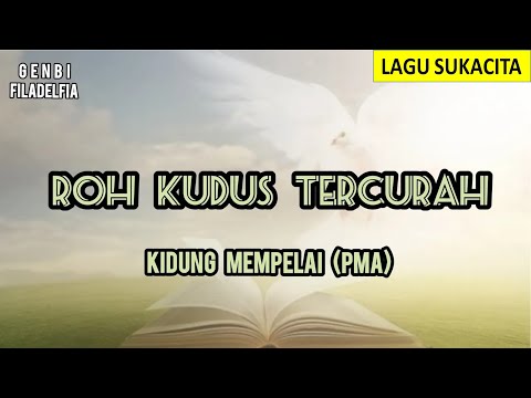 ROH KUDUS TERCURAH - LAGU PENTAKOSTA - KIDUNG MEMPELAI (PMA) - Lagu Pentakosta Lama