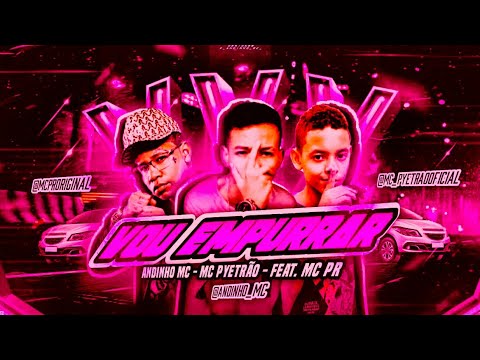 🔵🔴 BREGÃ FUNK MC PYETRÃO, ANDINHO MC E MC PR - VOU EMPURRAR - BREGA FUNK 2022