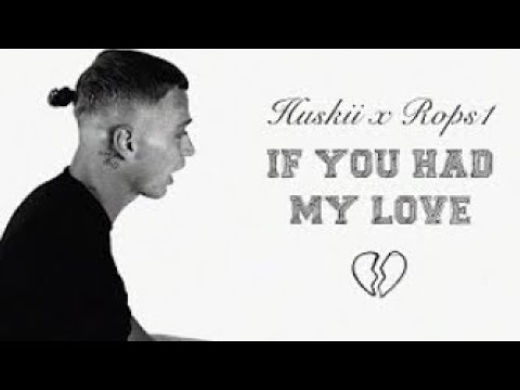 Huskii x Rops1 - If you had my love