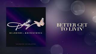 Dolly Parton - Better Get To Livin&#39; (Official Audio)