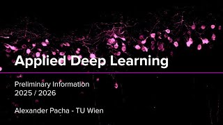 Applied Deep Learning 2025 - Lecture 0 - Preliminary Information