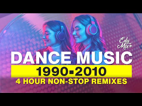 REMIXES Dance Music 90s/2000s: From 1990 to 2010 - 4 HOURS NON STOP | #12 | DJ Edy Mix.