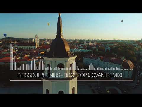 Beissoul & Einius - Rooftop (Jovani Remix)