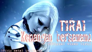 Download lagu TIRAI - Kenangan bersamamu (gothic metal  video lirik mp3 Download lagu TIRAI - Kenangan bersamamu (gothic metal  video lirik mp3