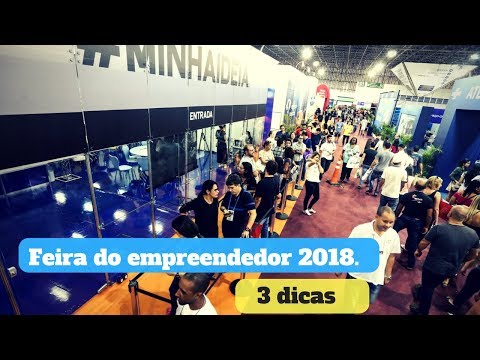 3 dicas para você empreendedor, da Feira do Empreendedor 2018.