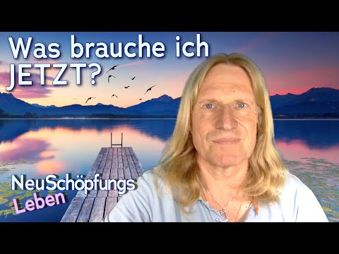 Was brauche ich JETZT? - NeuSchöpfungsleben mit Uwe Breuer