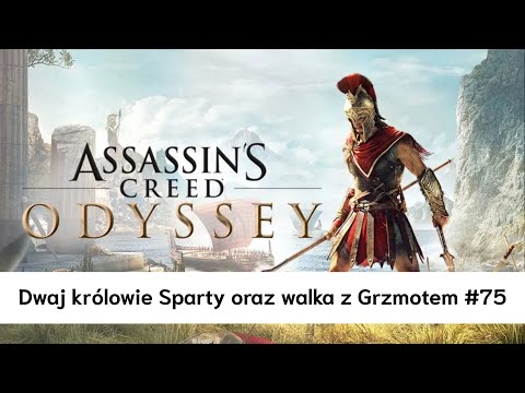Assassin's Creed Odyssey - Dwaj królowie Sparty oraz walka z Grzmotem - #75