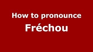How to pronounce Fr&eacute;chou