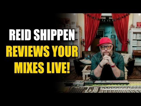 Reid Shippen Reviews Your Mixes LIVE!