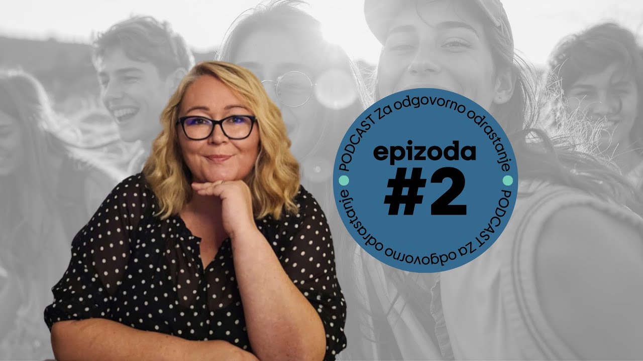 EP #2 Za odgovorno odrastanje: Jednog se pravila svaki roditelj treba držati