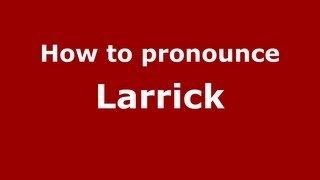 How to pronounce Larrick