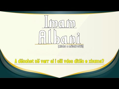 Imam Albani - A denohet ne varr ai i cili vdes diten e xhuma?